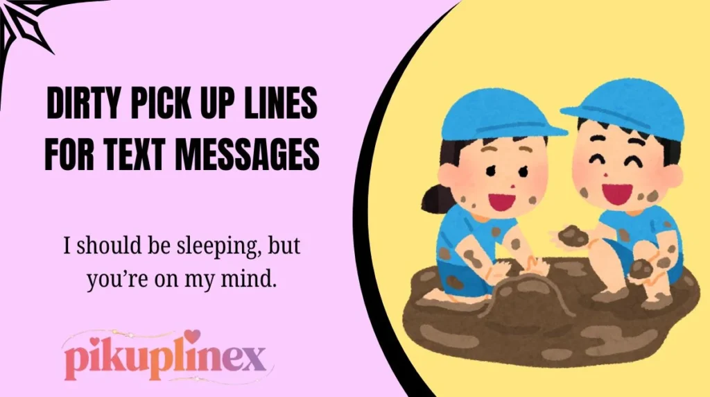 Dirty Pick Up Lines for Text Messages