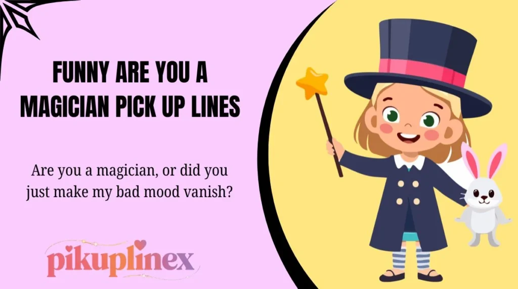 Funny Are You a Magician Pick Up Lines