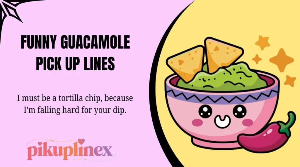 Funny Guacamole Pick Up Lines