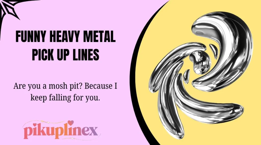 Funny Heavy Metal Pick Up Lines