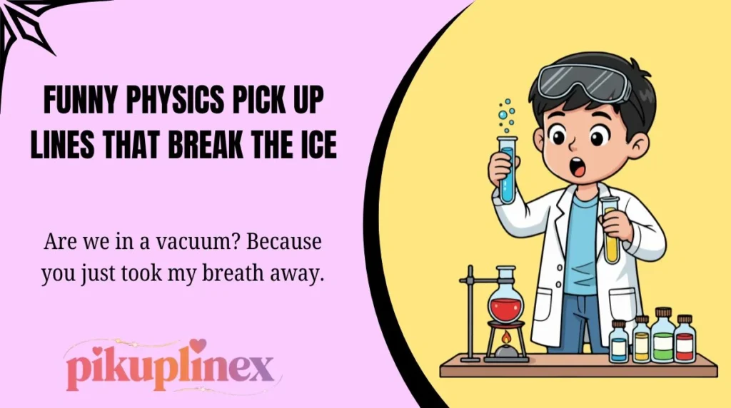 Funny Physics Pick Up Lines That Break the Ice