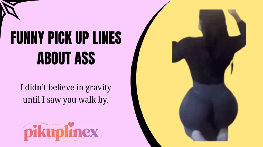 Funny Pick Up Lines About Ass