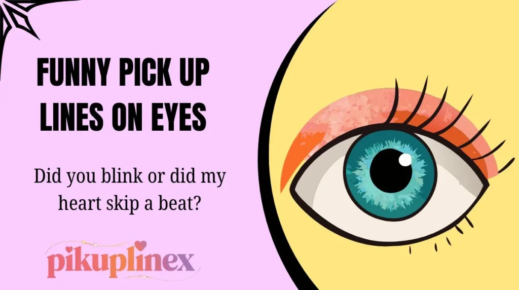 Funny Pick Up Lines on Eyes