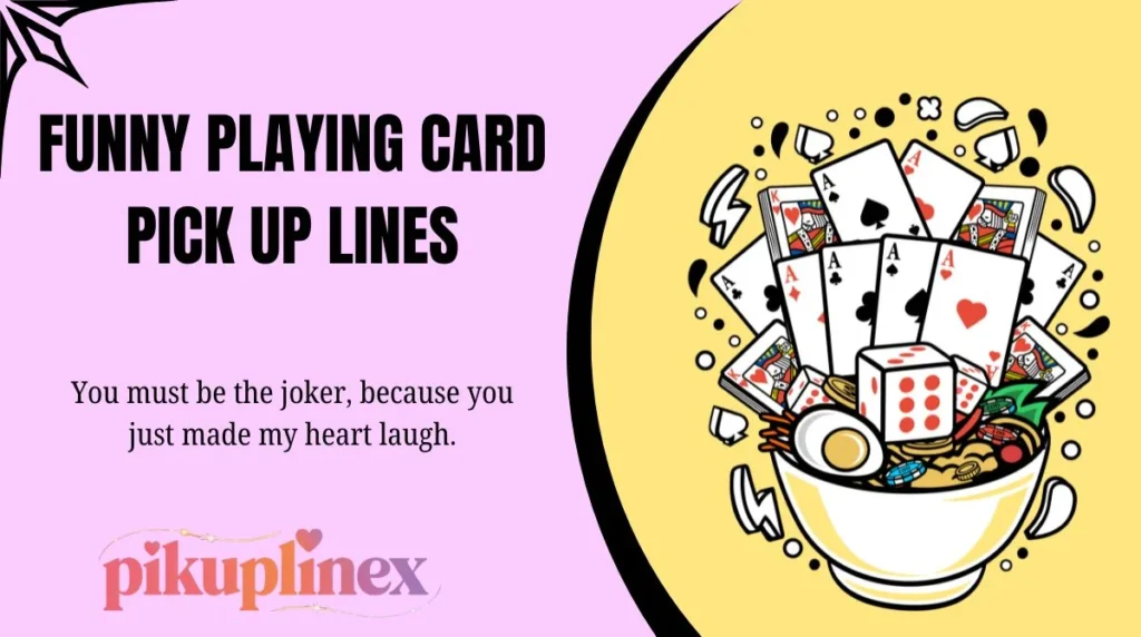 Funny Playing Card Pick Up Lines