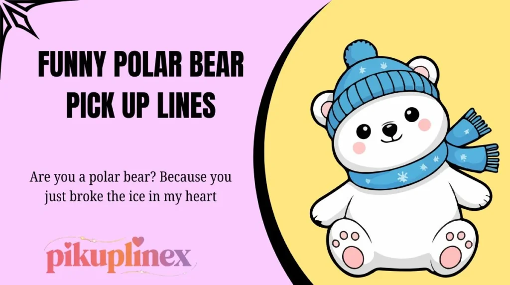 Funny Polar Bear Pick Up Lines