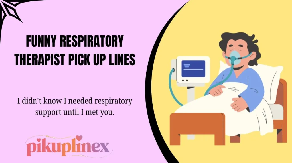 Funny Respiratory Therapist Pick Up Lines