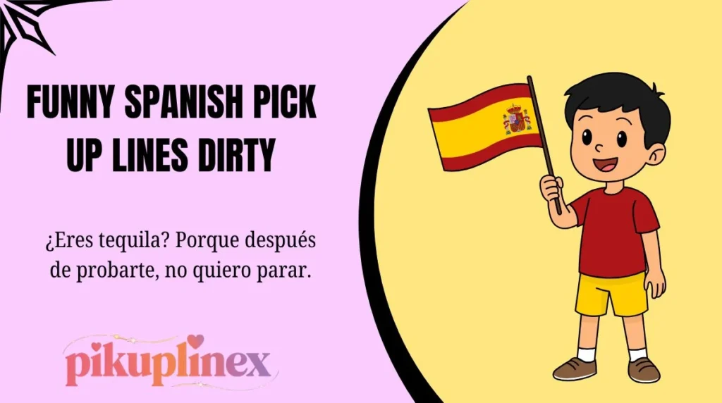 Funny Spanish Pick Up Lines Dirty
