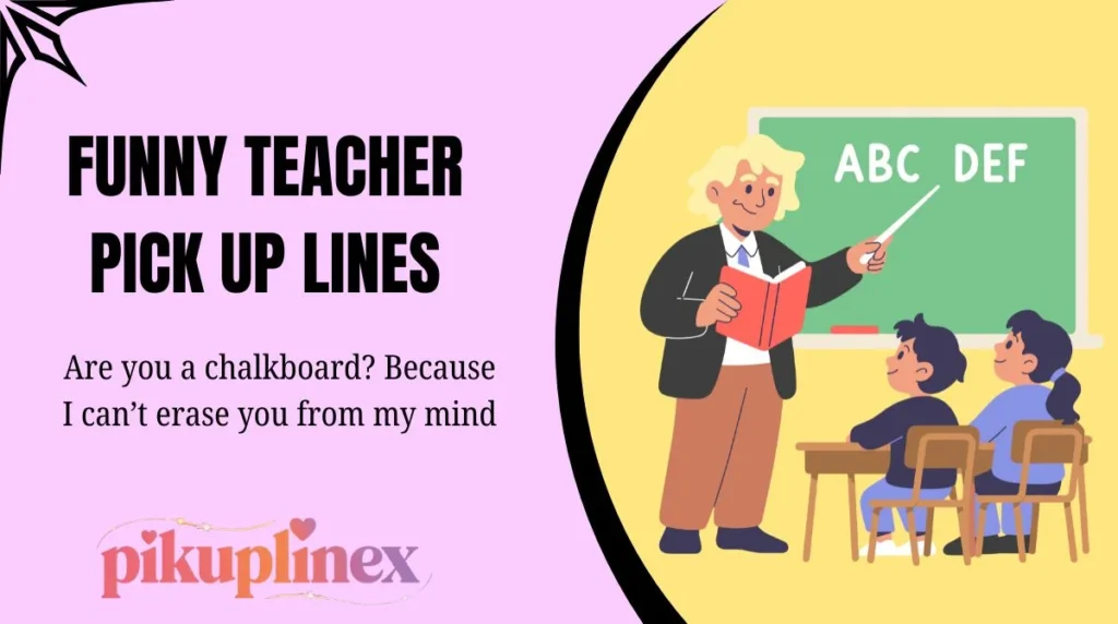 Funny Teacher Pick Up Lines