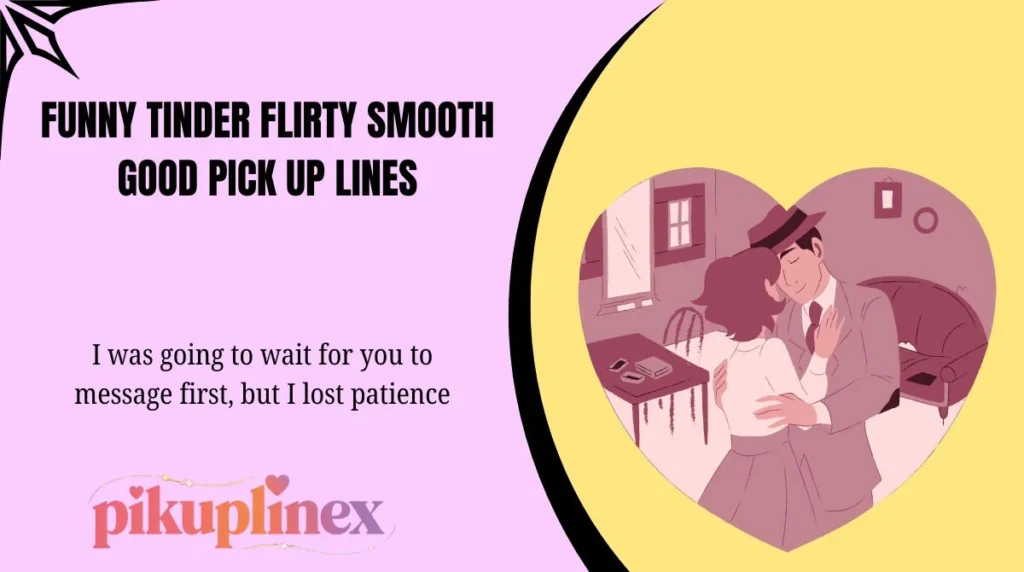 Funny Tinder Flirty Smooth Good Pick Up Lines