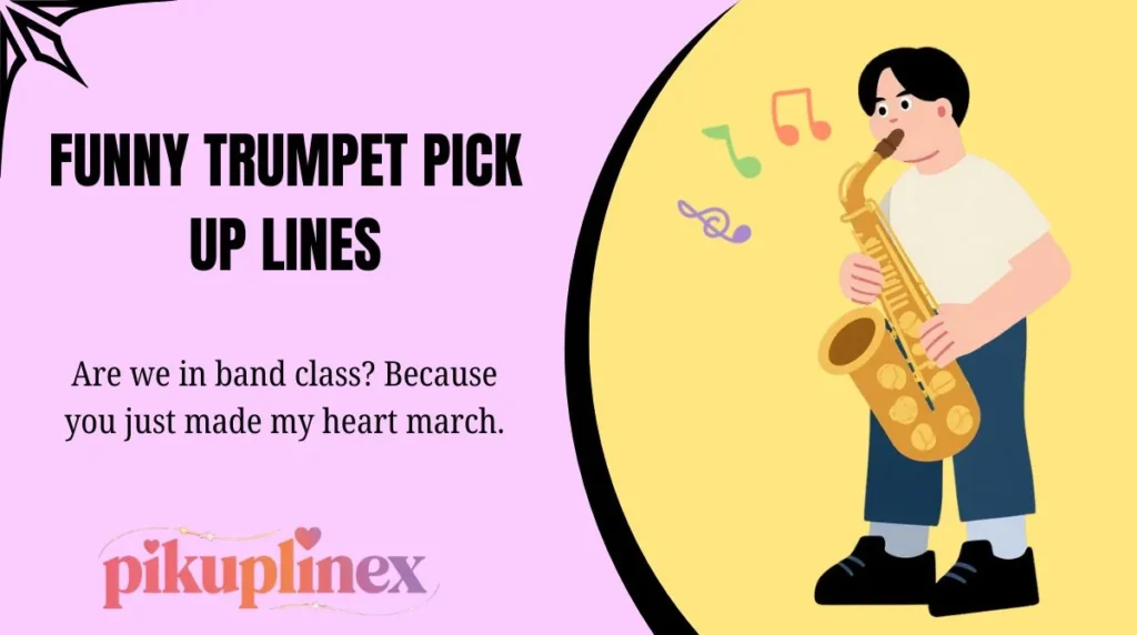 Funny Trumpet Pick Up Lines