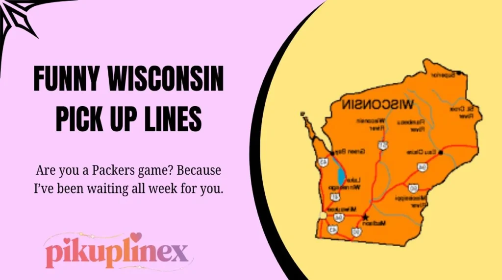Funny Wisconsin Pick Up Lines
