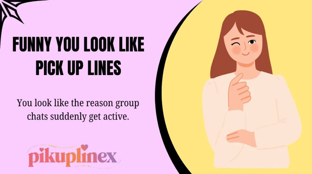 Funny You Look Like Pick Up Lines