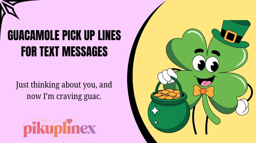 Guacamole Pick Up Lines for Text Messages