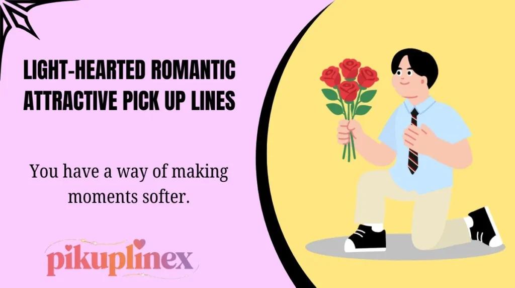Light-Hearted Romantic Attractive Pick Up Lines
