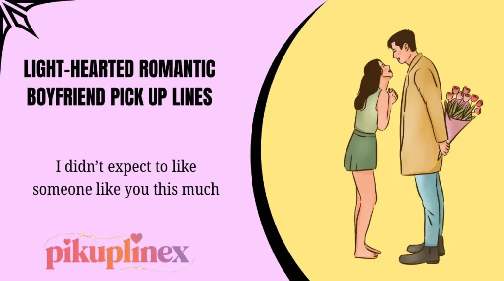 Light-Hearted Romantic Boyfriend Pick Up Lines