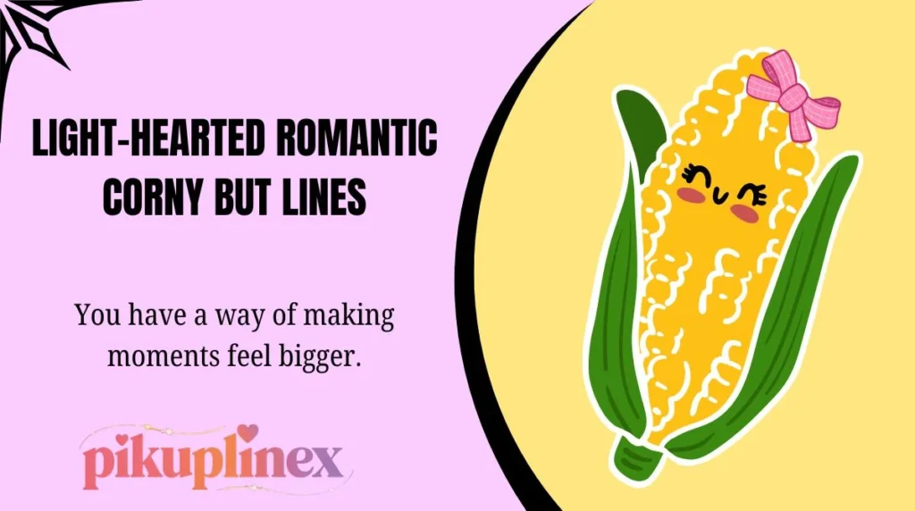 Light-Hearted Romantic Corny But Lines