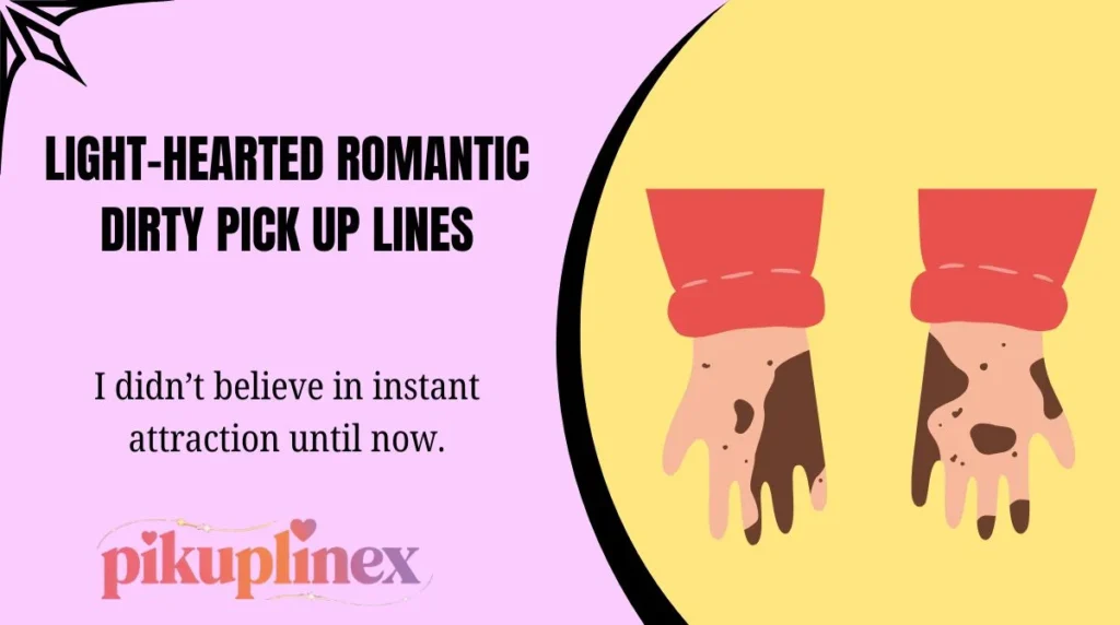 Light-Hearted Romantic Dirty Pick Up Lines