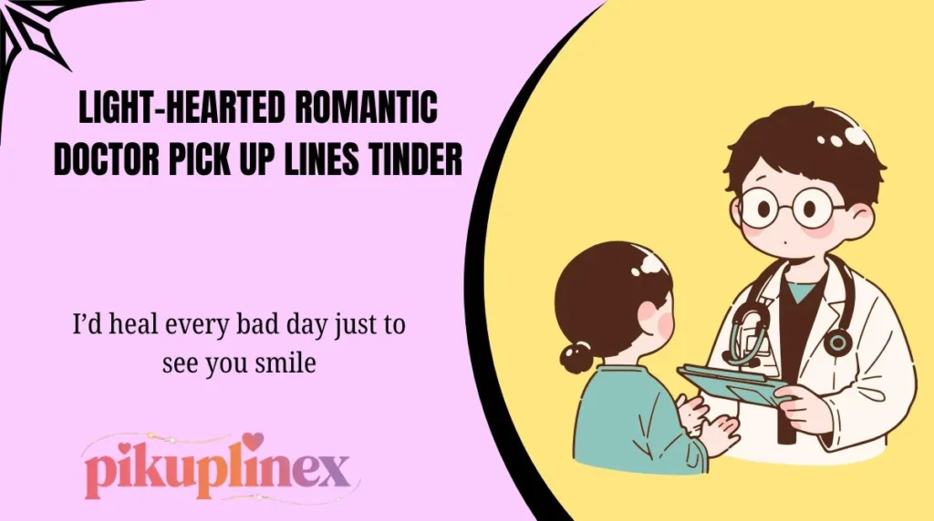 Light-Hearted Romantic Doctor Pick Up Lines Tinder