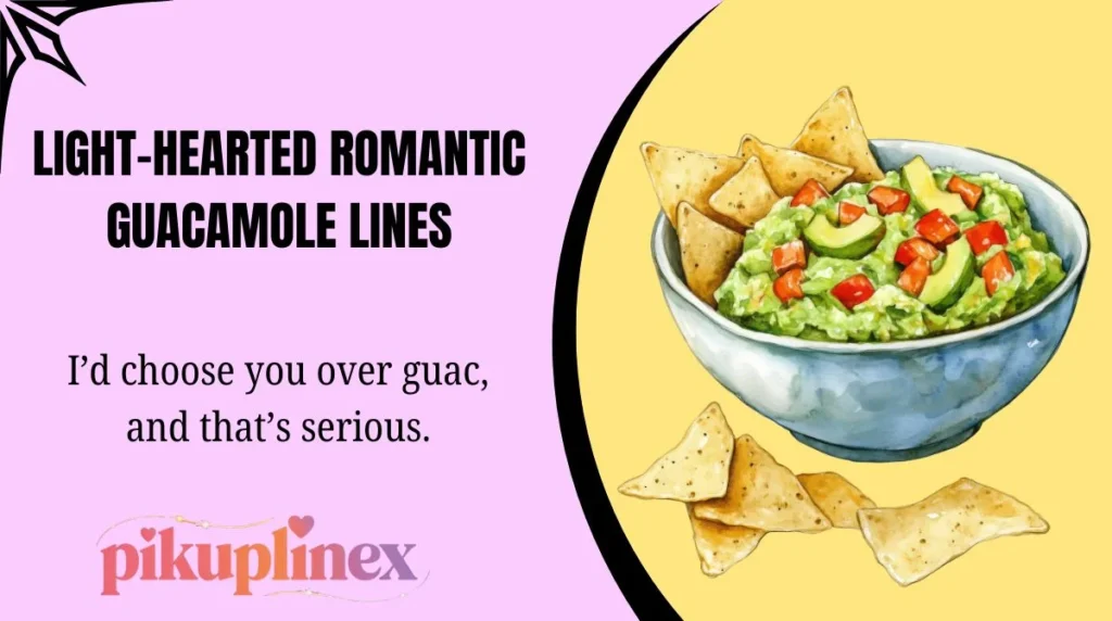 Light-Hearted Romantic Guacamole Lines