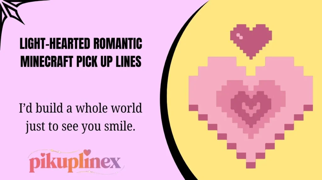 Light-Hearted Romantic Minecraft Pick Up Lines