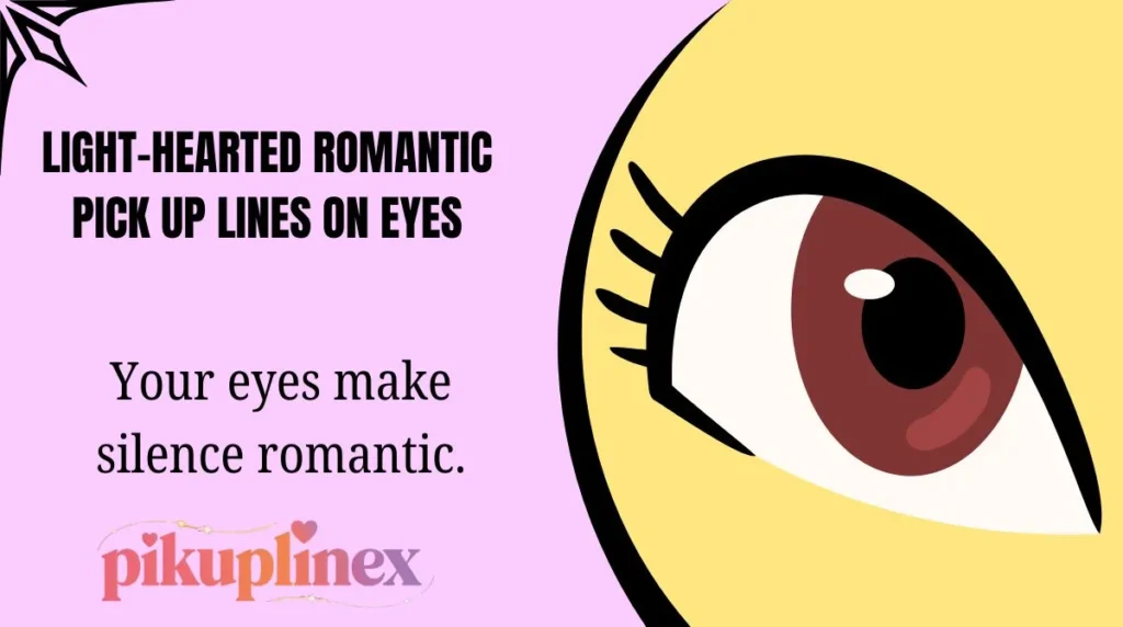 Light-Hearted Romantic Pick Up Lines on Eyes
