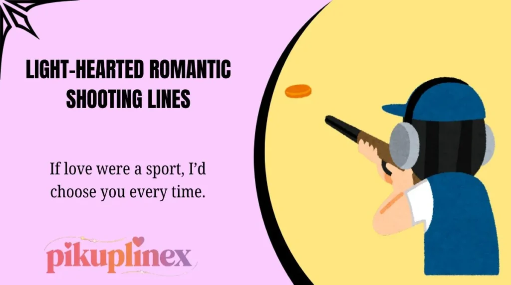 Light-Hearted Romantic Shooting Lines