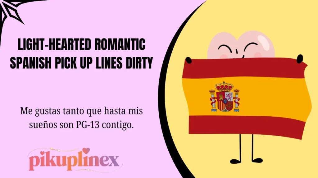 Light-Hearted Romantic Spanish Pick Up Lines Dirty