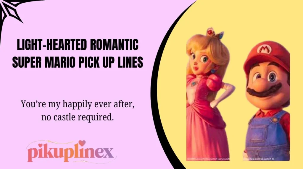 Light-Hearted Romantic Super Mario Pick Up Lines