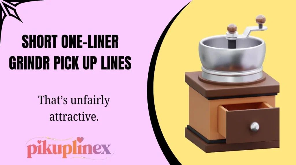 Short One-Liner Grindr Pick Up Lines