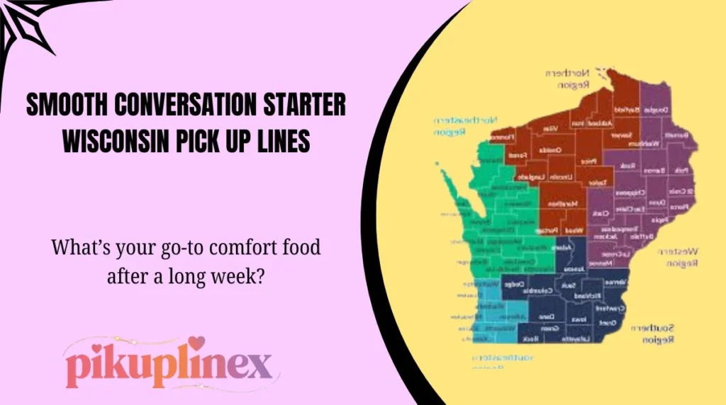 Smooth Conversation Starter Wisconsin Pick Up Lines