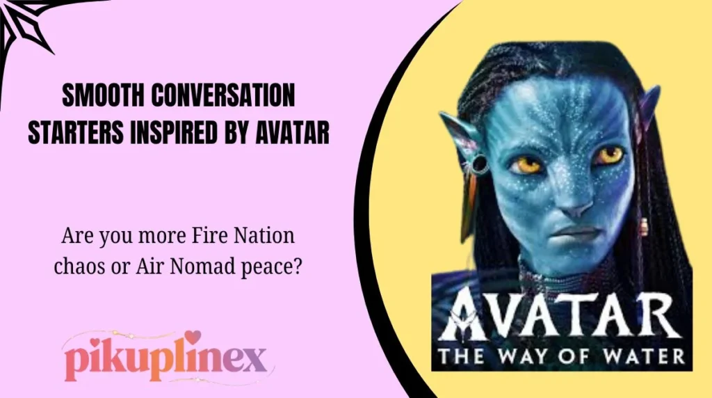 Smooth Conversation Starters Inspired by Avatar