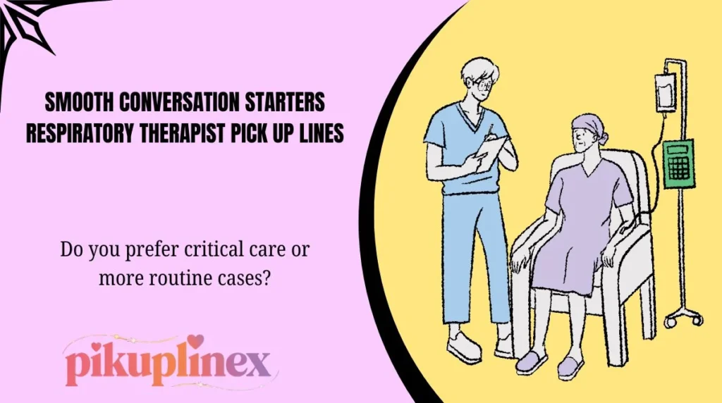 Smooth Conversation Starters Respiratory Therapist Pick Up Lines
