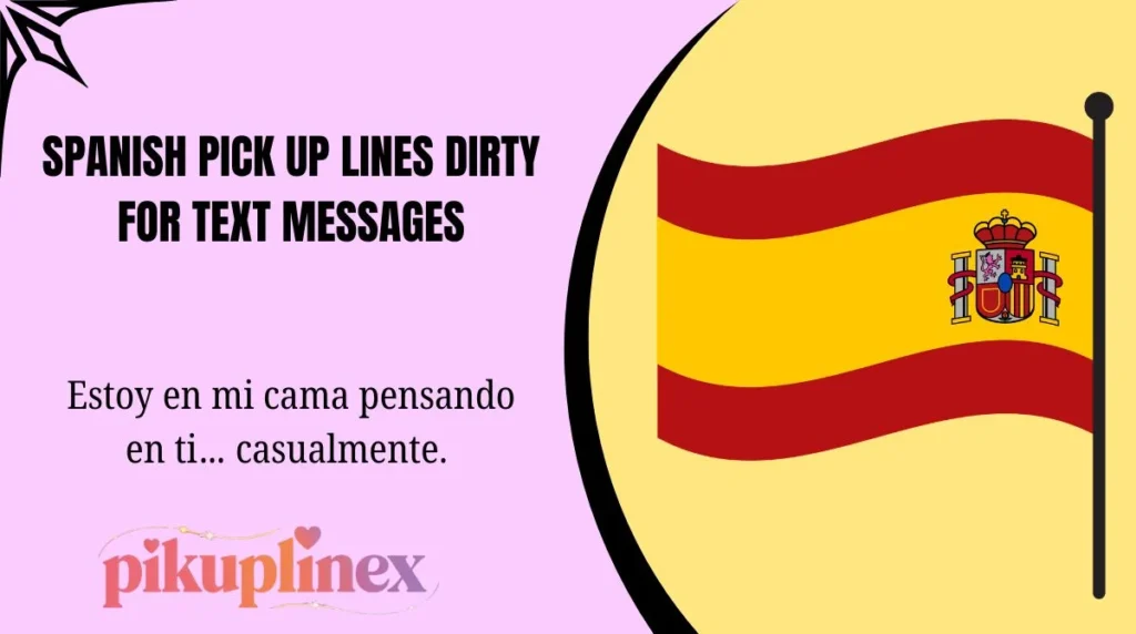 Spanish Pick Up Lines Dirty for Text Messages
