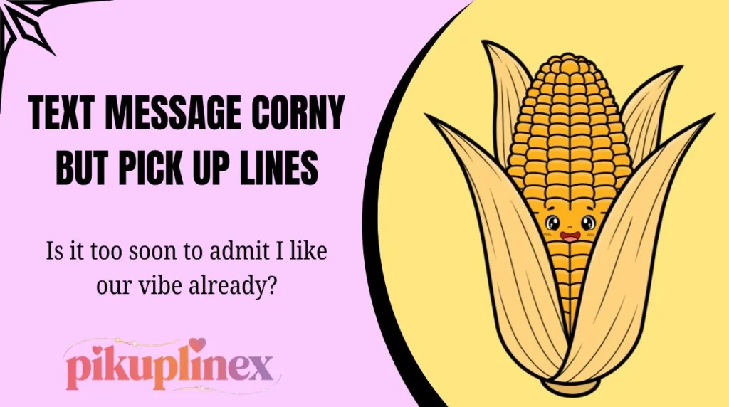 Text Message Corny But Pick Up Lines