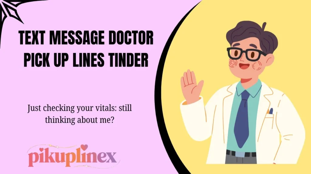 Text Message Doctor Pick Up Lines Tinder
