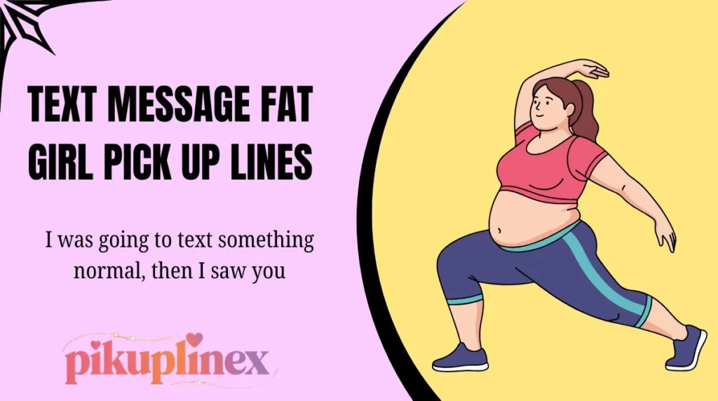 Text Message Fat Girl Pick Up Lines
