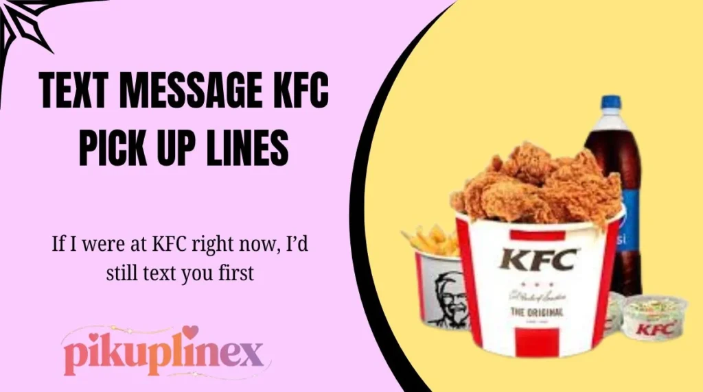 Text Message KFC Pick Up Lines