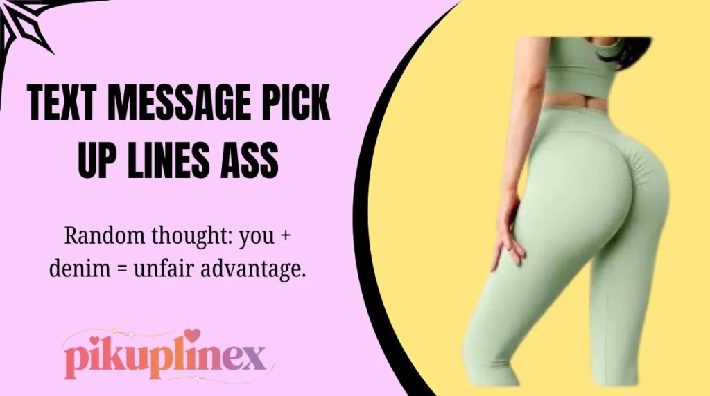 Text Message Pick Up Lines Ass