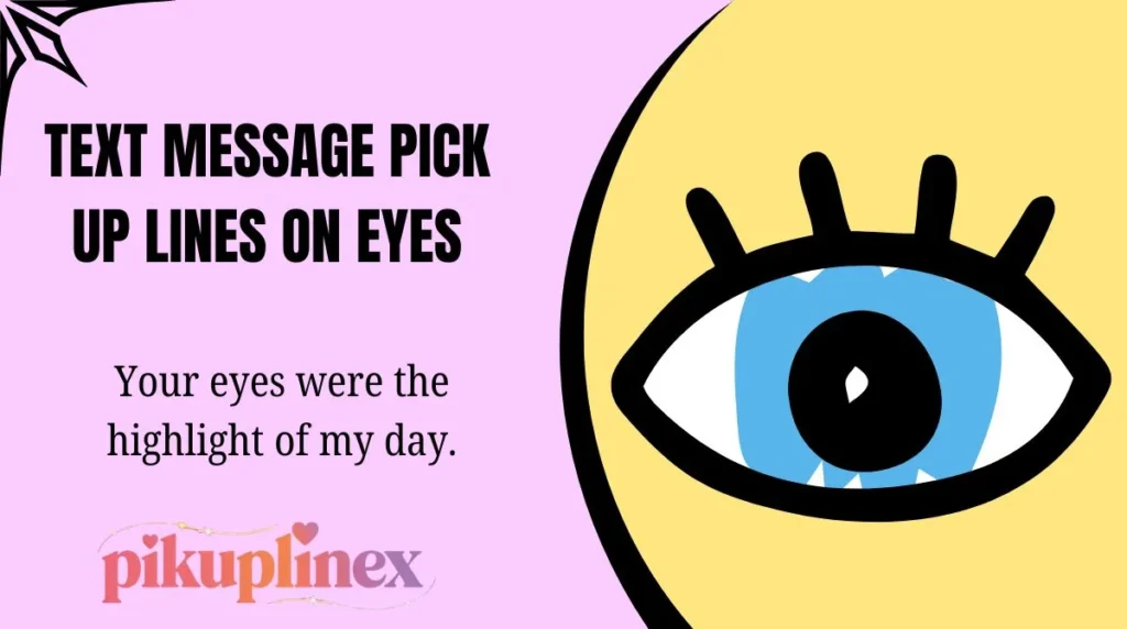 Text Message Pick Up Lines on Eyes