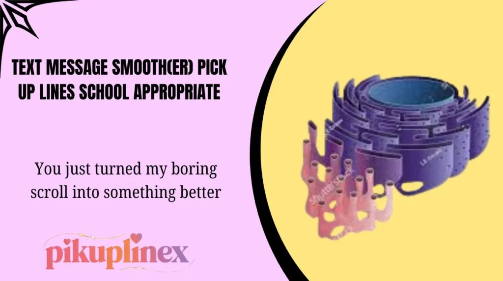Text Message Smooth(er) Pick Up Lines School Appropriate