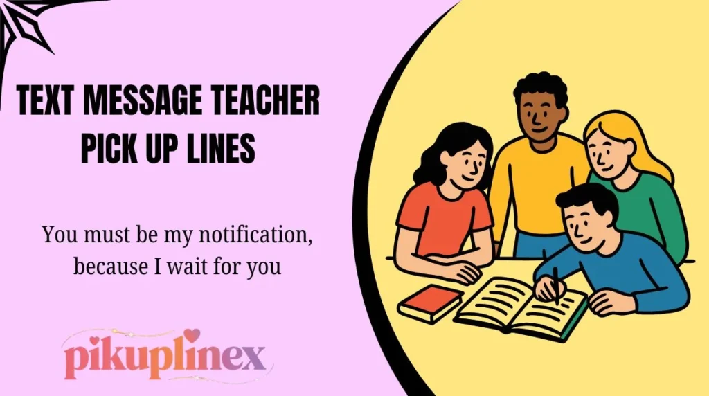 Text Message Teacher Pick Up Lines