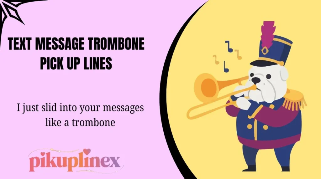 Text message trombone pick up lines