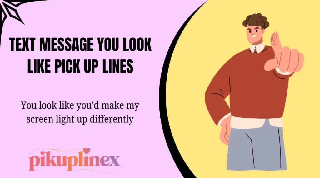 Text Message You Look Like Pick Up Lines