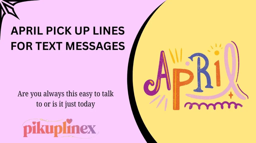 April Pick Up Lines for Text Messages