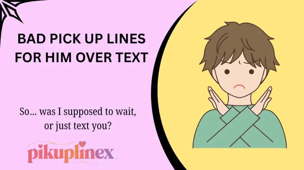 Bad Pick Up Lines for Him Over Text