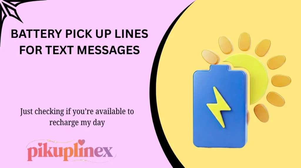 Battery Pick Up Lines for Text Messages