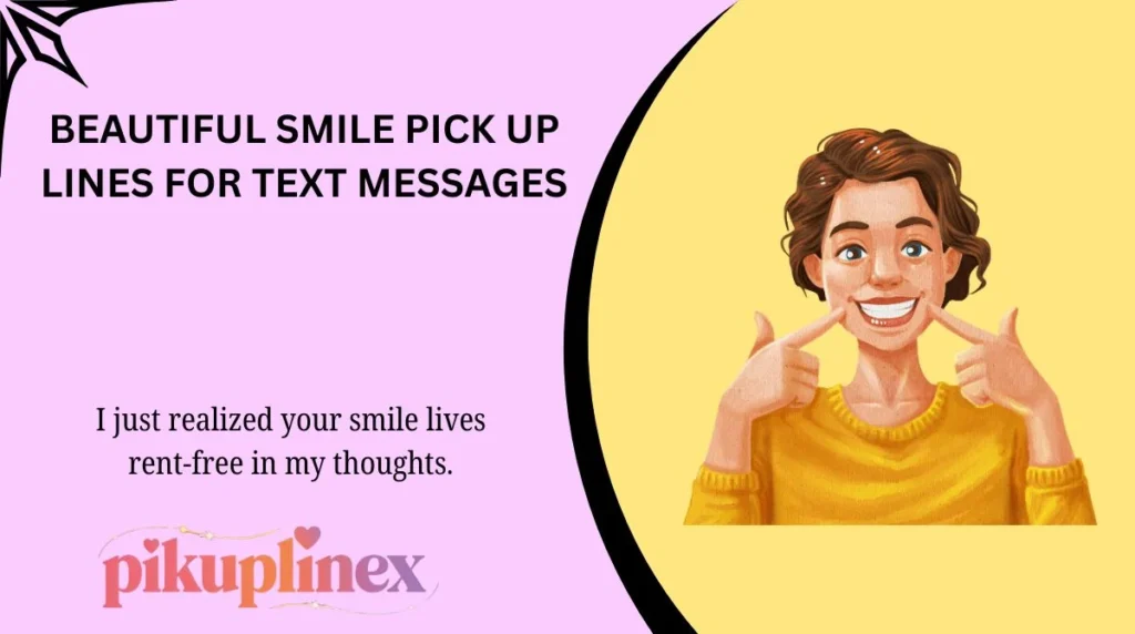 Beautiful Smile Pick Up Lines for Text Messages