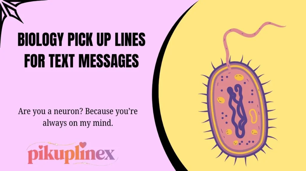 Biology Pick Up Lines for Text Messages