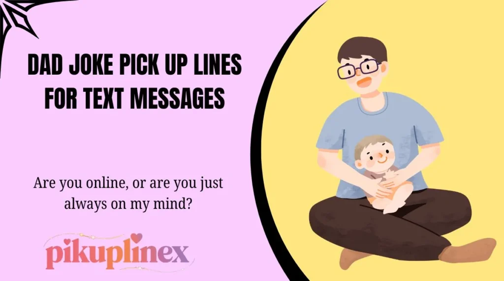 Dad Joke Pick Up Lines for Text Messages