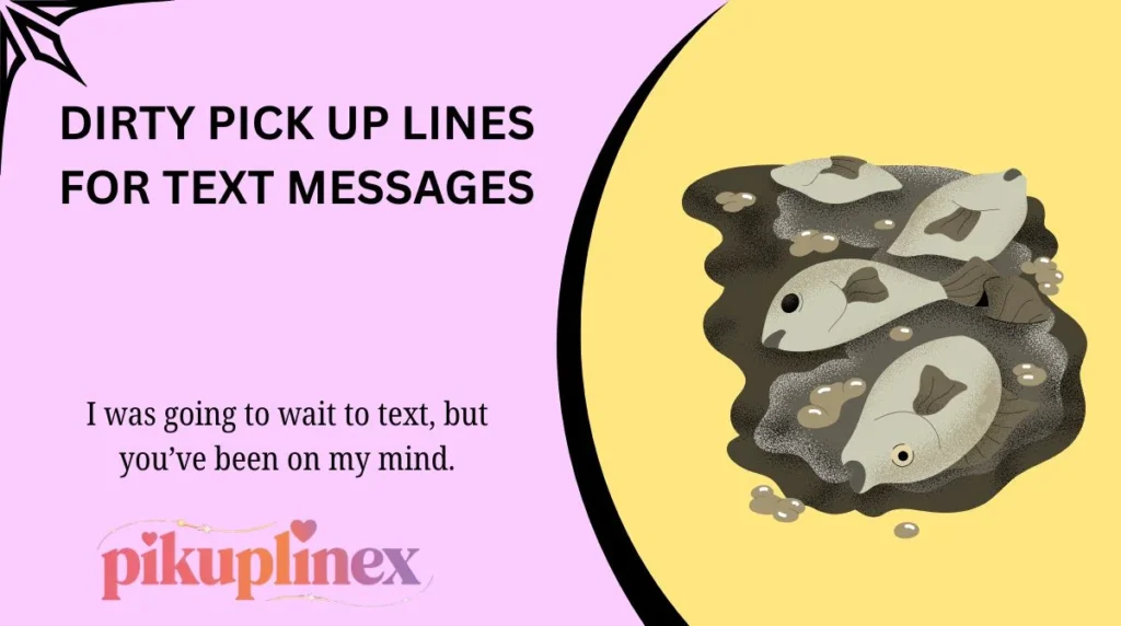 Dirty Pick Up Lines for Text Messages